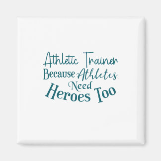 Athletic Trainer Because Athletes Need Heroes Too Magneet