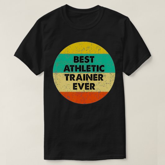 Athletic Trainer   Best Athletic Trainer Ever  T-shirt (Design voorkant)