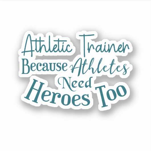 Athletic Trainer omdat atleten ook helden nodig he Sticker (Voorkant)