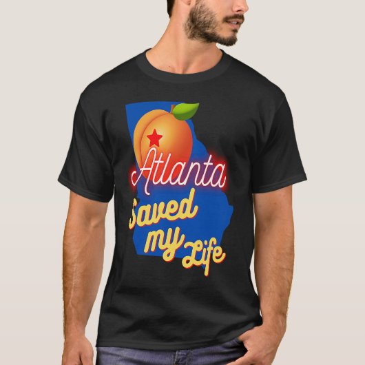 Atlanta Georgia Saved My Life T-shirt (Voorkant)
