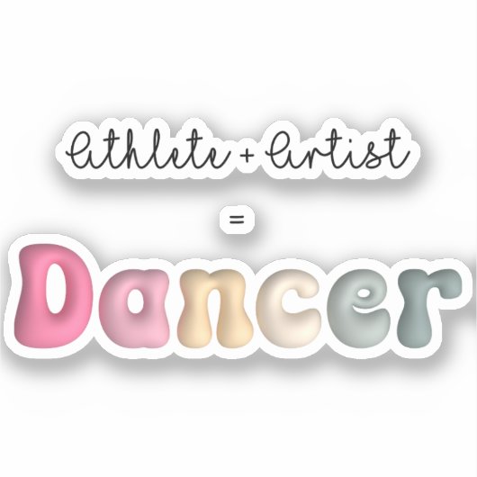Atleet + Artiest = Dancer, Grappige gifT voor Danc Sticker (Voorkant)