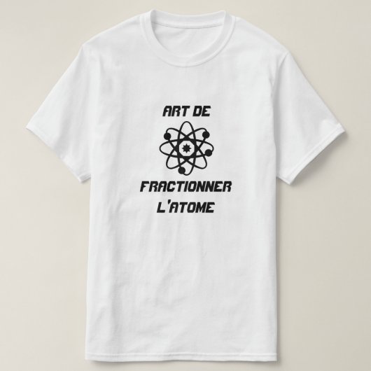 Atom met tekst Art de fractionner l'atome T-shirt (Design voorkant)