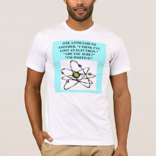atom verloor een elektron physics grap t-shirt