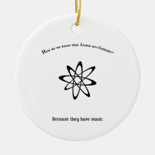 Atomen zijn katholiek en hebben massale Punny Keramisch Ornament