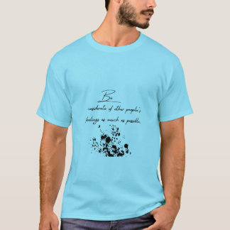 attent voor de gevoelens van anderen. t-shirt