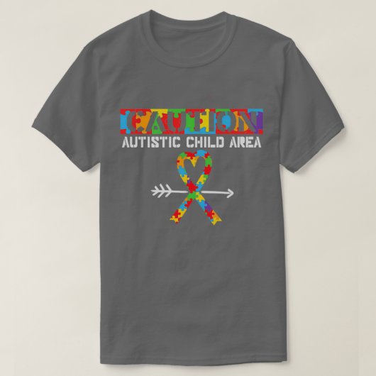 Attentie Autistic Child Area Funny Autism Gezegden T-shirt (Design voorkant)