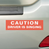 Attentie Driver is Bumpersticker zingen (Op auto)