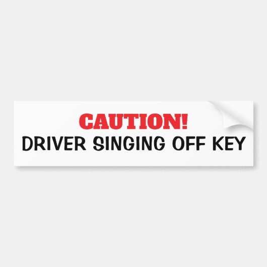 Attentie Driver Singing Off Key Bumpersticker (Voorkant)