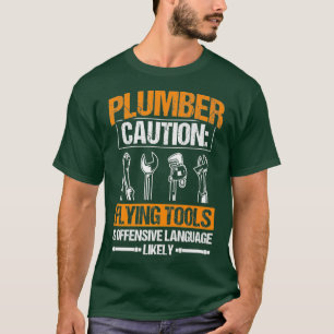 Attentie Flying Tools Offsive Language Plumbing T-shirt