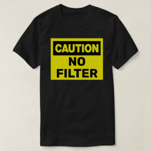 Attentie Geen filter T-shirt