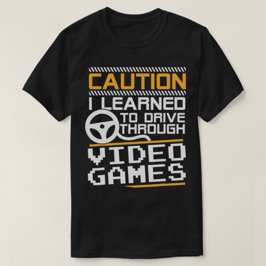 Attentie Ik leerde Rijden Door Videogames - G T-shirt (Design voorkant)