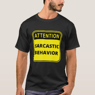 Attentie Sarcastic Behaviour Sarcasm Meme Mannen W T-shirt
