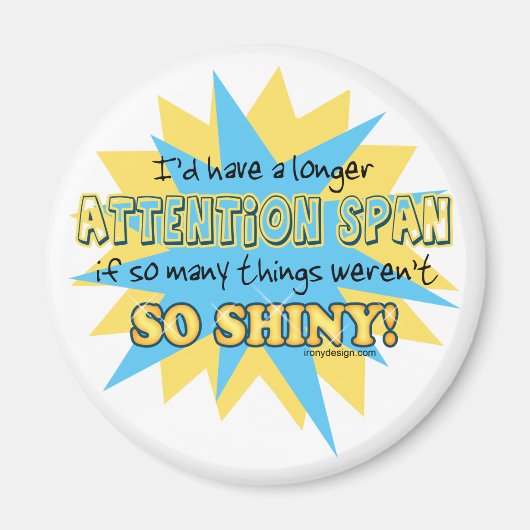 Attentie Span Shiny Humor Magneet (Voorkant)