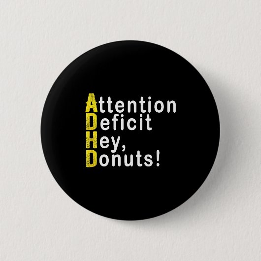 Attention Deficit Hey Donuts Funny Gift Tee Adhd M Ronde Button 5,7 Cm (Voorkant)