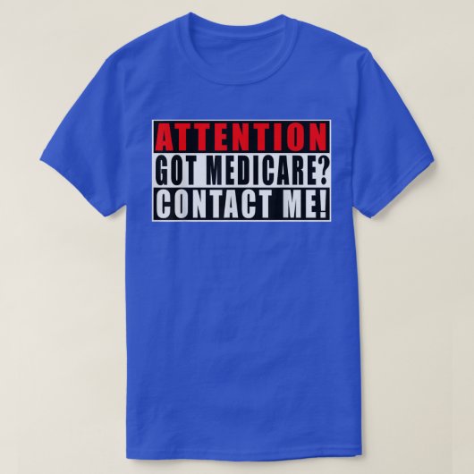 Attention Got Medicare Contact Me Funny Quotes Ins T-shirt (Design voorkant)
