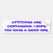 Attitudes zijn besmettelijk. bumpersticker (Voorkant)