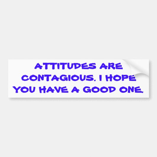 Attitudes zijn besmettelijk. bumpersticker (Voorkant)