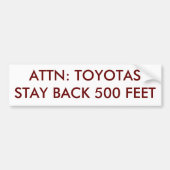 ATTN: TOYOTAS STAY BACK 500 FEET BUMPERSTICKER (Voorkant)