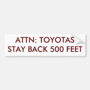 ATTN: TOYOTAS STAY BACK 500 FEET BUMPERSTICKER