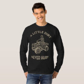 ATV 4 Wheeler Biker A Little Dirt Never Hurt Vinta T-shirt (Voorkant volledig)