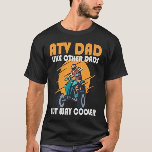 ATV Dad Like Other Dads But Way Cooler ATV T-shirt (Voorkant)