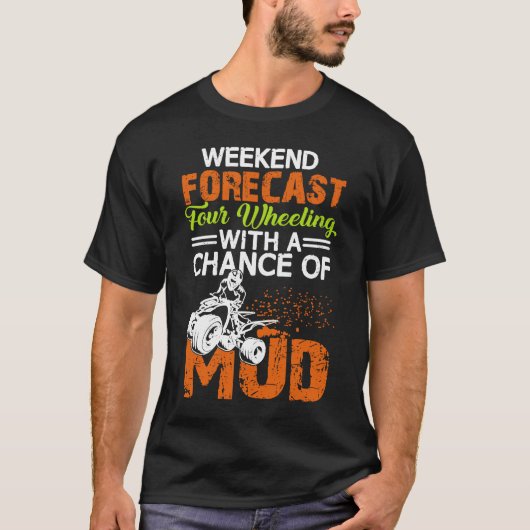 ATV Four Wheeling Rider for Off Roading and Muddi T-shirt (Voorkant)