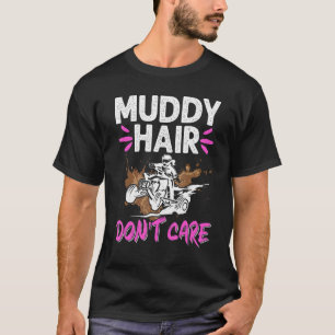 ATV Quad Biker Four Wheeler Muddy Hair Don T-shirt