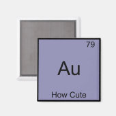 Au - How Cute Chemistry Element Symbol Funny Magneet (Voorkant / Achterkant)