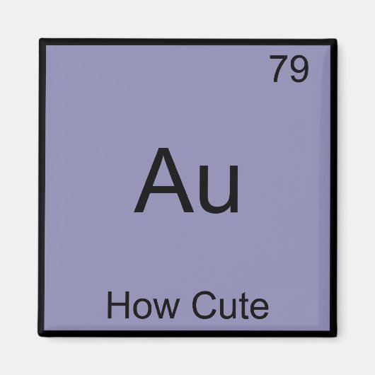 Au - How Cute Chemistry Element Symbol Funny Magneet (Voorkant)
