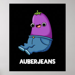 Auberjeans Funny Eggplant Pun Dark BG Poster