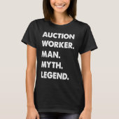 Auction Worker Man Myth Legend T-shirt (Voorkant)