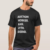 Auction Worker Man Myth Legend T-shirt (Voorkant)