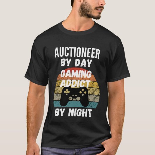 Auctioneer By Day Gaming Addict By Night T-shirt (Voorkant)