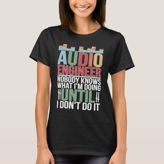 Audio Engineer Audio Engineering Audio Engineers T-shirt (Voorkant)