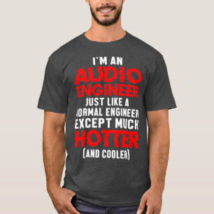 Audio Engineer Hotter Cooler Worker DJ Voice T-shirt