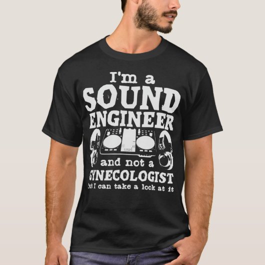 Audio Engineer Sound Engineering Gynaecoloog Joke T-shirt (Voorkant)