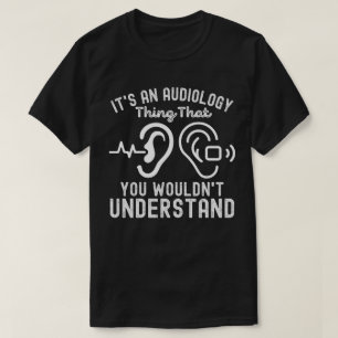 Audiologie Citaten5, Grappige Audiologie T-shirt