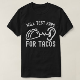 Audiologie Citaten, Zal Oren Testen voor Tacos T-shirt