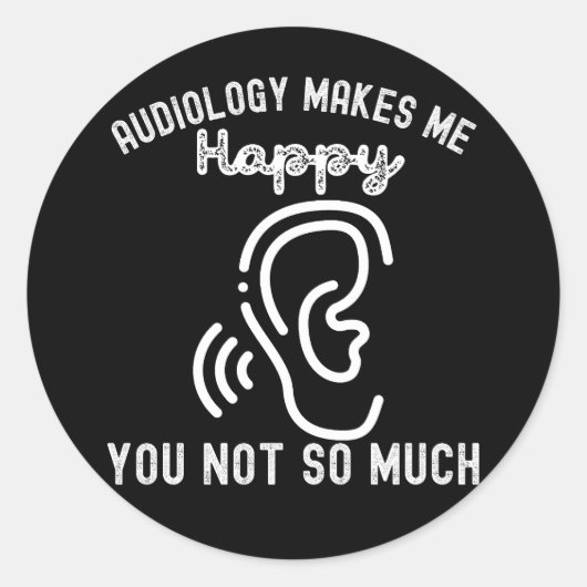 Audiologie maakt me blij dat je niet zo erg bent ronde sticker (Voorkant)