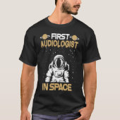 Audiologist In Space T-shirt (Voorkant)