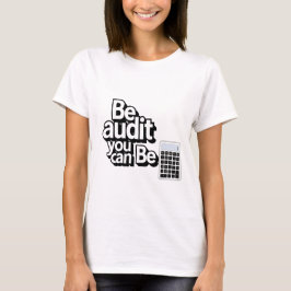Audit Humor: Be Audit U kunt T-shirt
