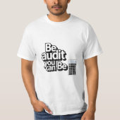 Audit Humor: Be Audit U kunt T-shirt (Voorkant)