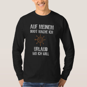 Auf Meiner Boot Machine Ich Urlaub Wo Ich Will Mot T-shirt