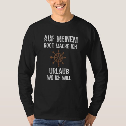 Auf Meiner Boot Machine Ich Urlaub Wo Ich Will Mot T-shirt (Voorkant)
