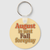 August is gewoon een voorspel op de herfst sleutelhanger (Voorkant)
