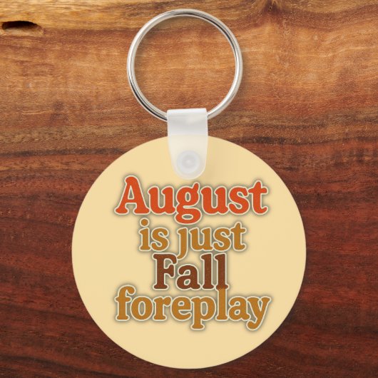 August is gewoon een voorspel op de herfst sleutelhanger (Voorkant)