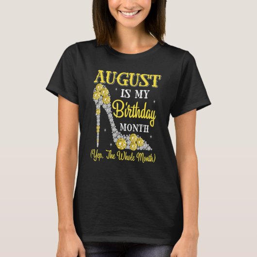 August is mijn geboortedag maand... de hele maand. t-shirt (Voorkant)