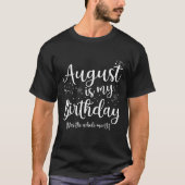 August is mijn verjaardag de hele maand augustus t-shirt (Voorkant)