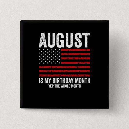 August Is My Birthday Month Yep The Whole Month Vierkante Button 5,1 Cm (Voorkant)