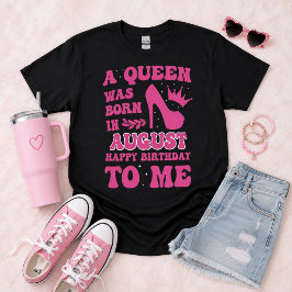 August Verjaardagsmeisje Roze Prinses Koningin Cad T-shirt